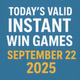 Today’s Valid Instant Win Games for September 22, 2025